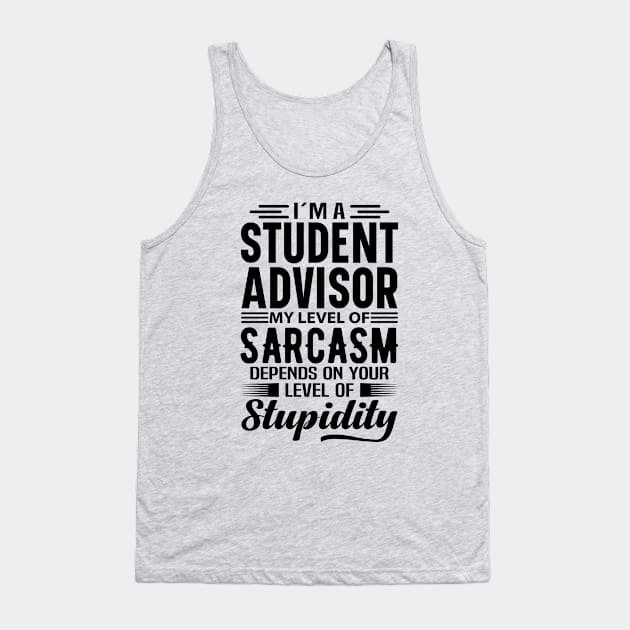 I'm A Student Advisor Tank Top by Stay Weird